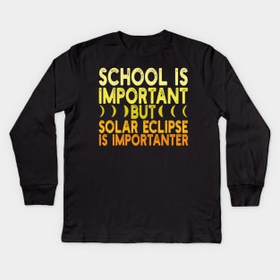 School is important but solar eclipse is importanter Kids Long Sleeve T-Shirt